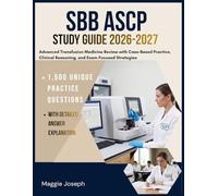 SBB ASCP STUDY GUIDE 2026-2027: Advanced Transfusion Medicine Review with Case-Based Practice, Clinical Reasoning, and Exam-Focused Strategies