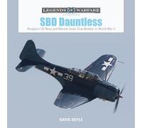 SBD Dauntless: Douglas's US Navy and Marine Corps Dive-Bomber in World War II