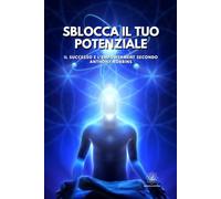 Sblocca il tuo Potenziale: Il Successo e l'Empowerment secondo Anthony Robbins