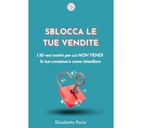 SBLOCCA LE TUE VENDITE: I 30 veri motivi per cui NON VENDI le tue creazioni e come rimediare