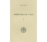 Sc 120 commentaire sur saint jean, i - Commentaire sur saint Jean Tome 1 - Origène - Cerf - Livre