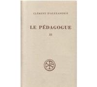 Sc 158 le pedagogue - tome 3 Clément D'alexandrie (Auteur)