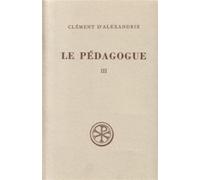Sc 158 le pedagogue - tome 3 - Clément D'alexandrie - Cerf - broché - Etude