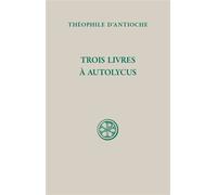 Sc 20 trois livres a autolycus - Théophile D'antioche - Cerf - broché - Etude