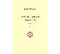 Sc 204 institutions divines livre v - tome 1 Lactance (Auteur)