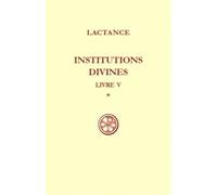 Sc 204 institutions divines livre v - tome 1 Tome 5 Volume 1 Edition 2001 - Lactance - Cerf - broché - Essai
