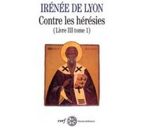 Sc 210 contre les hérésies, livre iii-1 Irénée De Lyon (Auteur)