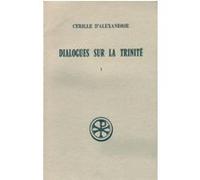 Sc 231 dialogues sur la trinite - tome 1 Cyrille D' Alexandrie (Auteur)