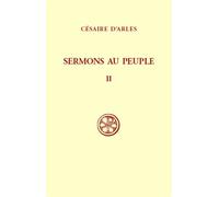 Sc 243 sermons au peuple - tome 2 (sermons 21-55) - Césaire D'Arles - Cerf - broché - Etude