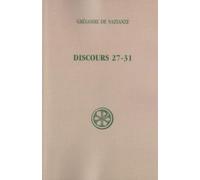 SC 250 DISCOURS 27-31 : DISCOURS THÉOLOGIQUES