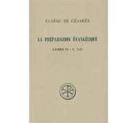 Sc 262 la preparation evangelique livres iv-v, 1-17 Eusèbe De Césarée (Auteur)