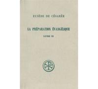 Sc 292 la preparation evangelique livre xi Eusèbe De Césarée (Auteur)