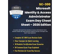 SC-300: Microsoft Identity & Access Administrator Exam Day Cheat Sheet 2026 Edition: Complete Microsoft Entra Identity & Access Administrator Exam Revision Guide with Real Scenarios & Exam Traps