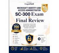 SC-300 Microsoft Identity and Access Administrator : Exam Cram & Final Review: 700 Advanced Questions, High-Impact Scenario Drills, and Last-Minute ... Exam (Entra ID P1/P2 & Governance)