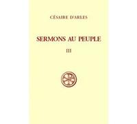 Sc 330 sermons au peuple - tome 3 (sermons 56-80) Césaire D'Arles (Auteur)