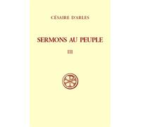 Sc 330 sermons au peuple - tome 3 (sermons 56-80) - Césaire D'Arles - Cerf - broché - Livre
