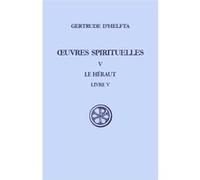 Sc 331 oeuvres spirituelles - tome 5 le heraut v Gertrude La Grande (Auteur)
