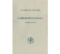 Sc 338 la preparation evangelique livres xiv-xv Eusèbe De Césarée (Auteur)