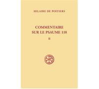 SC 347 Commentaire sur le psaume 118 tome 2 - Hilaire De Poitiers - Cerf - broché - Etude