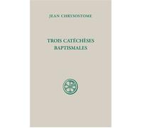 Sc 366 trois catecheses baptismales - Chrysostome Jean - Cerf - broché - Livre