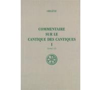 Sc 375 commentaire sur le cantique des cantiques,i Commentaire sur le Cantique des Cantiques Tome 1 - Origène - Cerf - broché - Etude