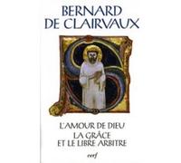 Sc 393 l'amour de dieu - la grace et le libre arbitre Bernard De Clairvaux (Auteur), CALLEROT FRANCOISE (Traduction), CHRISTOPHE JEAN (Auteur)