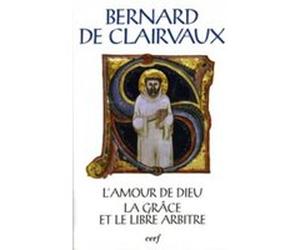 Sc 393 l'amour de dieu - la grace et le libre arbitre Bernard De Clairvaux (Auteur), CALLEROT FRANCOISE (Traduction), CHRISTOPHE JEAN (Auteur)