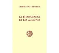 Sc 440 la bienfaisance et les aumônes Cyprien (Auteur)