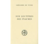Sc 466 sur les titres des psaumes - Grégoire de Nysse - Cerf - broché - Essai