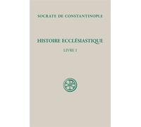 Sc 477 histoire ecclesiastique livre 1 Tome 1 - SOCRATE CONSTANTINOP - Cerf - broché - Etude