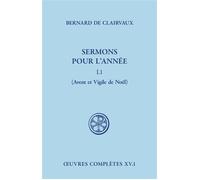 Sc 480 sermons pour l'annee - tome 1.1 avent et vigile denoel Avent et vigile de Noël - Bernard de Clairvaux - Cerf - broché - Essai