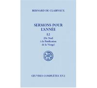 Sc 481 sermons pour l'année, i, 2 De Noël à la purification de la Vierge - Bernard De Clairvaux - Cerf - broché - Essai
