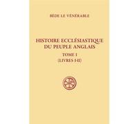 Sc 489 histoire ecclésiastique du peuple anglais,i (livres 1-2) Bède Le Vénérable (Auteur)