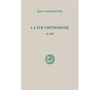 Sc 540 la foi orthodoxe 45-100 - Jean Damascène - Cerf - broché - Livre