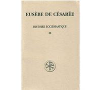 Sc 55 histoire ecclesiastique - tome 3 Eusèbe De Césarée (Auteur)