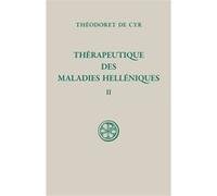Sc 57 therapeutique des maladies helleniques - tome 2 Théodoret De Cyr (Auteur)