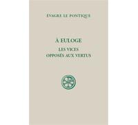SC 591, À Euloge : les vices opposés aux vertus Les vices opposés aux vertus - Evagre Le Pontique - Cerf - broché - Essai