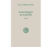 Sc 595 panégyriques de martyrs (tome 1) - Chrysostome Jean - Cerf - broché - Essai