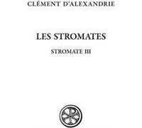 Sc 608 les stromates - stromate iii Clément D'alexandrie (Auteur)