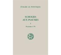 Sc 614 scholies sur les psaumes - tome 1 psaumes 1-70 Marie-Josèphe Rondeau (Traduction), Evagre Le Pontique (Auteur), Paul Géhin (Auteur)