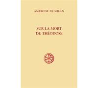 Sc 629 sur la mort de theodose Ambroise De Milan (Auteur), DUVAL YVES-MARIE (Préface), Benoït Gain (Auteur)