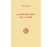 Sc 638, la resurrection de la chair - Tertullien - Cerf - broché - Essai