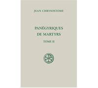 SC 648 - Panégyriques de martyrs tome II - (Saint) Jean Chrysostome - Cerf - broché - Essai