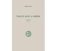 SC 650 - Traité sur la prière tome 1 : 1-17