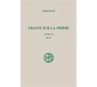 SC 651 - Traité sur la prière tome 2 : 18-34 Origène (Auteur), Daniel Vigne (Auteur)