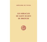 SC 656 - Les miracles de Saint Julien de Brioude Grégoire De Tours (Auteur), Luce Pietri (Préface)
