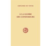 SC 661 - À la gloire des confesseurs Grégoire De Tours (Auteur), Luce Pietri (Contributions)