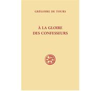SC 661 - À la gloire des confesseurs - Grégoire De Tours - Cerf - broché - Essai