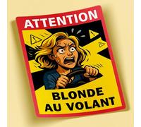 SC ® - Sticker/Autocollant - Blonde au Volant Attention - Humour idée Cadeau Rigolo - Fabrication Française
