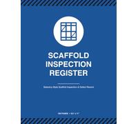 Scaffold Inspection Register: Scaffold Safety Log Book for Site Managers & Inspectors | 100 Pages